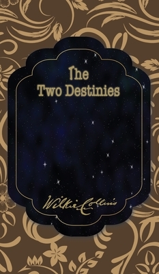 The Two Destinies by Wilkie Collins