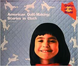 American Quilt-Making: Stories in Cloth by Ann Stalcup