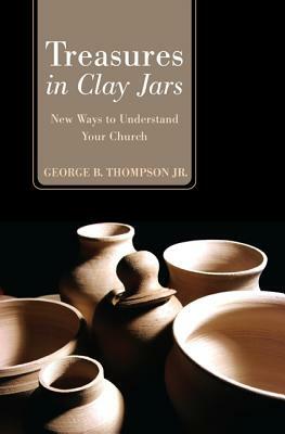 Treasures in Clay Jars by George B. Thompson