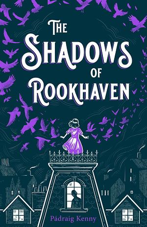 The Shadows of Rookhaven by Pádraig Kenny
