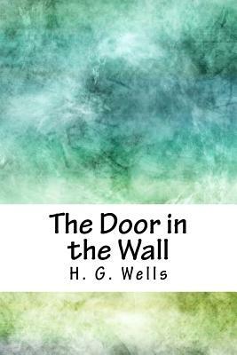 The Door in the Wall by H.G. Wells