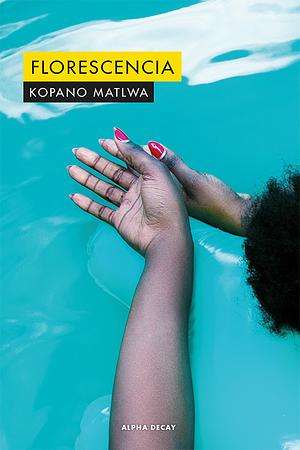 Florescencia by Kopano Matlwa