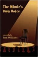 The Mimic's Own Voice: A Novella by Tom Williams
