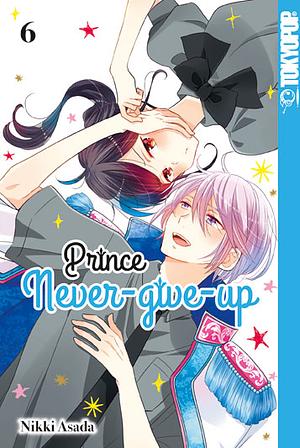 Prince Never-give-up, Band 6 by Nikki Asada