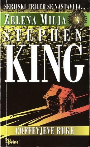 Zelena milja, Trećidio: Coffeyjeve ruke by Stephen King, Predrag Raos