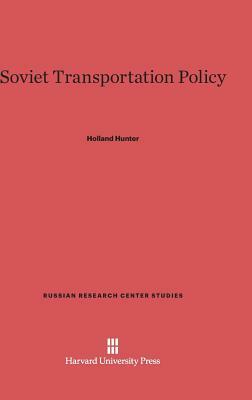 Soviet Transportation Policy by Holland Hunter