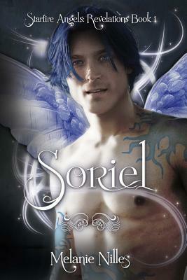 Soriel: Starfire Angels: Revelations Book 1 by Melanie Nilles