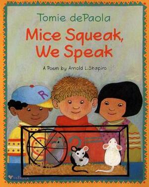 Mice Squeak, We Speak by Arnold L. Shapiro, Tomie dePaola