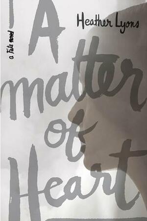 A Matter of Heart by Heather Lyons