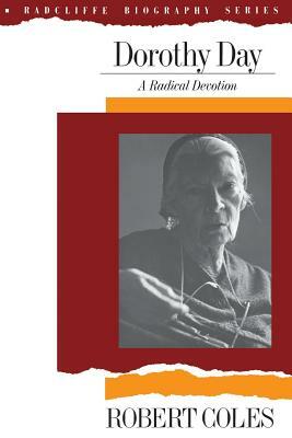 Dorothy Day: A Radical Devotion by Robert Coles