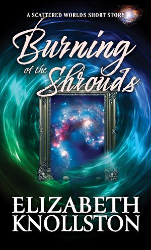 Burning of the Shrouds  by Elizabeth Knollston