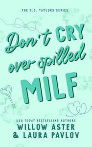 Don't Cry Over Spilled MILF by Laura Pavlov, Willow Aster