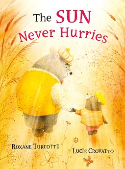 The Sun Never Hurries by Roxane Turcotte