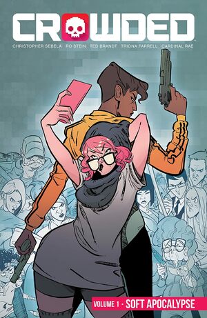 Crowded Vol. 1: Soft Apocalypse  by Christopher Sebela