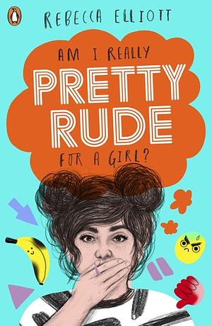 Am I Really Pretty Rude For A Girl? by Rebecca Elliott