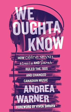 We Oughta Know by Andrea Warner, Andrea Warner