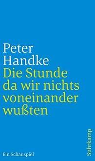 Die Stunde da wir nichts voneinander wußten by Peter Handke