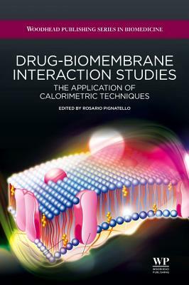 Drug-Biomembrane Interaction Studies: The Application of Calorimetric Techniques by 