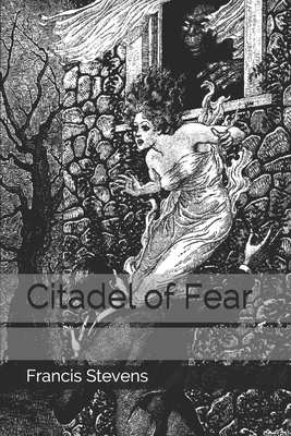 Citadel of Fear by Francis Stevens