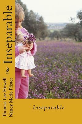 Inseparable by Nancy Merle Pfister, Thomas Lee Howell