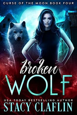 Broken Wolf by Stacy Claflin