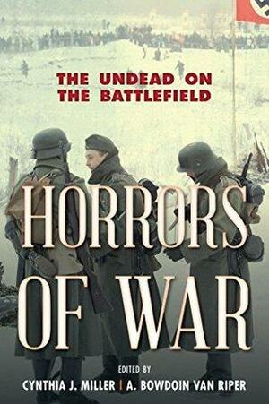 Horrors of War: The Undead on the Battlefield by A. Bowdoin Van Riper, Cynthia J. Miller