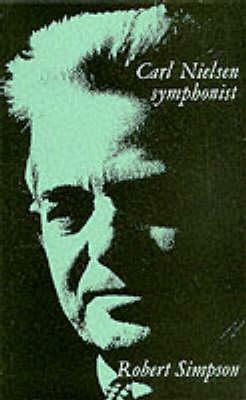Carl Nielsen: Symphonist by Robert Simpson