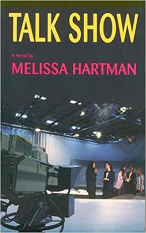 Talk Show: A Novel by Melissa Hartman