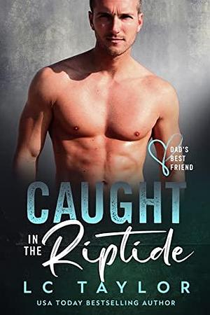 Caught in the Riptide: A Forbidden Steamy Age-Gap Insta-Love Romance by LC Taylor, LC Taylor