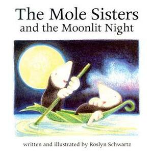 The Mole Sisters and Moonlit Night by Roslyn Schwartz