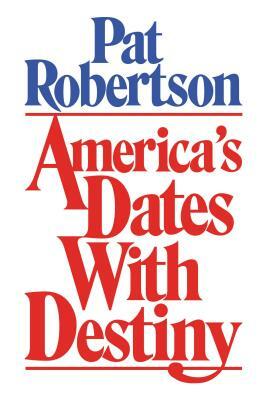 America's Dates with Destiny by Pat Robertson