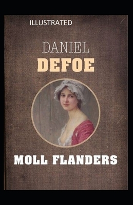 Moll Flanders Illustrated by Daniel Defoe