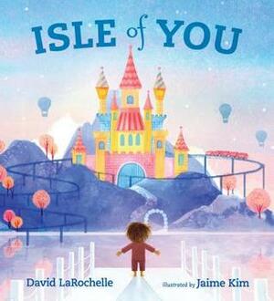 Isle of You by David LaRochelle, Jaime Kim