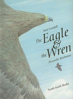 The Eagle and the Wren by Jane Goodall