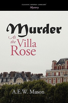 Murder at the Villa Rose by A.E.W. Mason