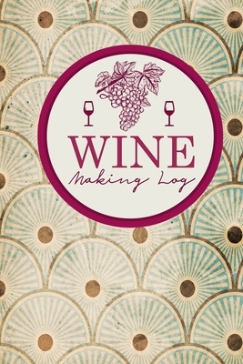 Wine Making Log by Rogue Plus Publishing