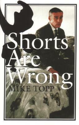 Shorts Are Wrong by Mike Topp