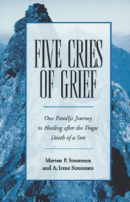 Five Cries of Grief by A. Irene Strommen, Merton P. Strommen