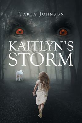 Kaitlyn's Storm by Carla Johnson