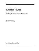 Illumination Rounds: Teaching the Literature of the Vietnam War by Larry R. Johannessen