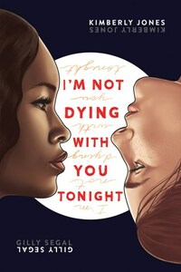 I'm Not Dying with You Tonight by Kimberly Jones, Gilly Segal