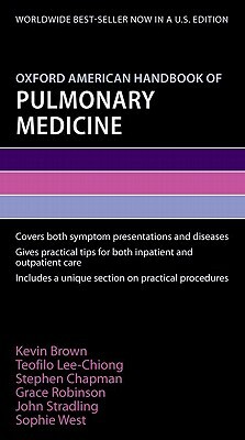 Oxford American Handbook of Pulmonary Medicine by Teofilo Lee-Chiong, Kevin Brown