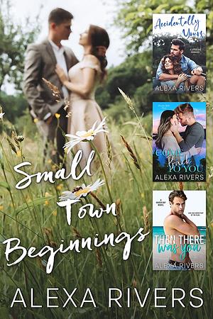 Small Town Beginnings by Alexa Rivers, Alexa Rivers