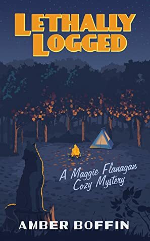 Lethally Logged: A Maggie Flanagan Cozy Mystery by Amber Boffin