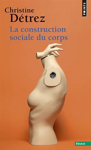 La construction sociale du corps by Christine Detrez