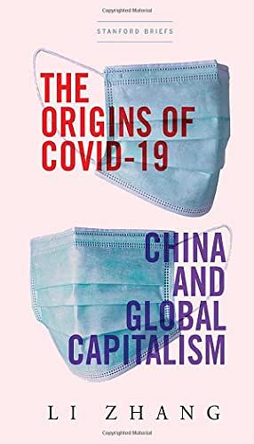 The Origins of COVID-19: China and Global Capitalism by Li Zhang