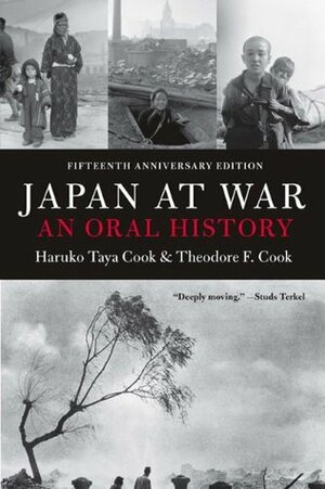 Japan at War:An Oral History by Theodore F. Cook, Haruko Taya Cook
