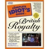 Complete Idiot's Guide to British Royalty by Richard Buskin