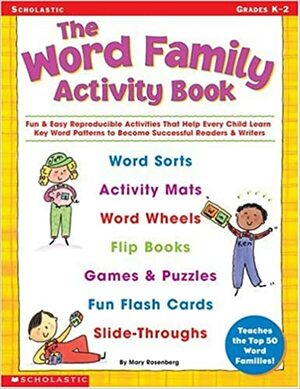 The Word Family Activity Book: FunEasy Reproducible Activities That Help Every Child Learn Key Word Patterns to Become Successful ReadersWriters by Mary Rosenberg