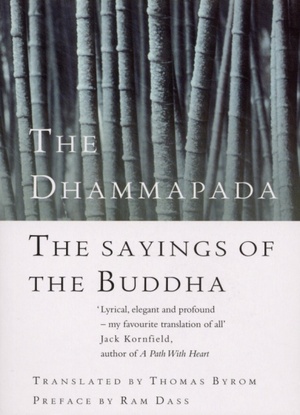 The Dhammapada: The Sayings of the Buddha by Ram Dass, Anonymous